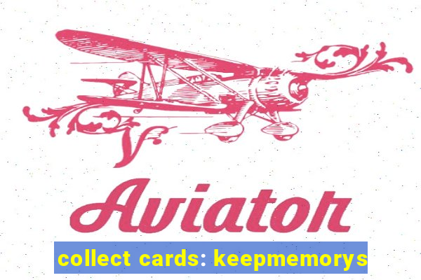 collect cards: keepmemorys